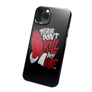 PLEASE DONT KILL MY VIBE